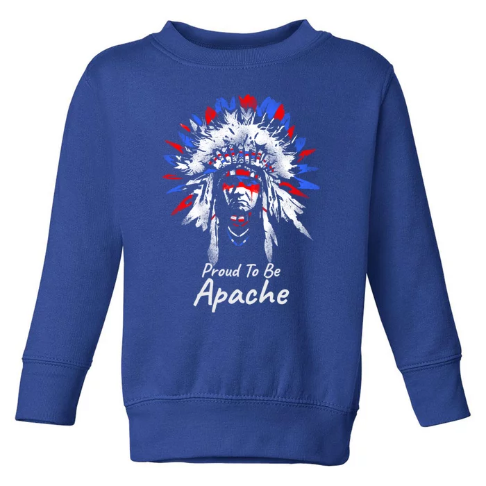 Apache Indian Gift Proud To Be Apache Toddler Sweatshirt