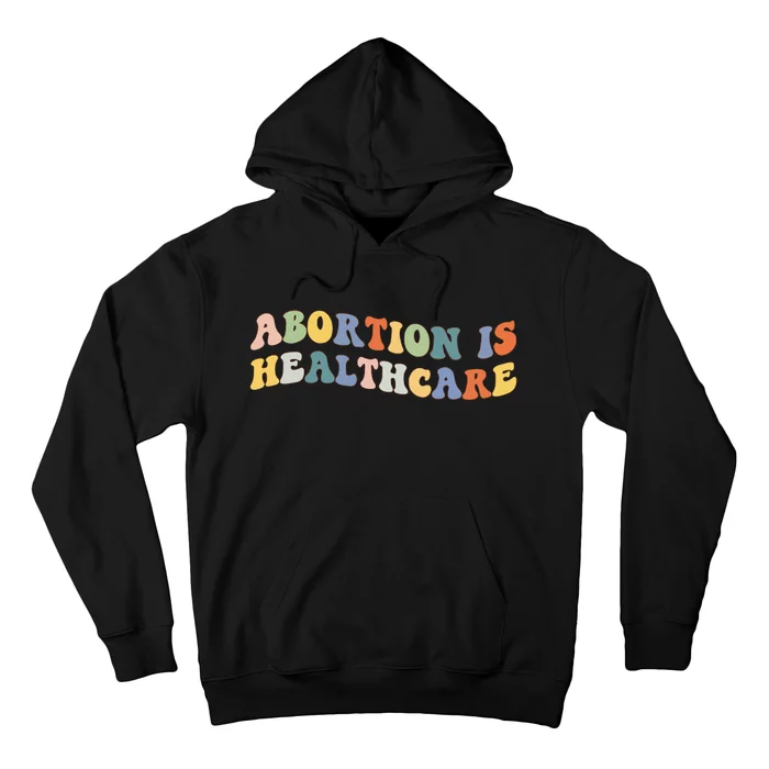 Abortion Is Healthcare Feminist Pro Choice  Rights Hoodie