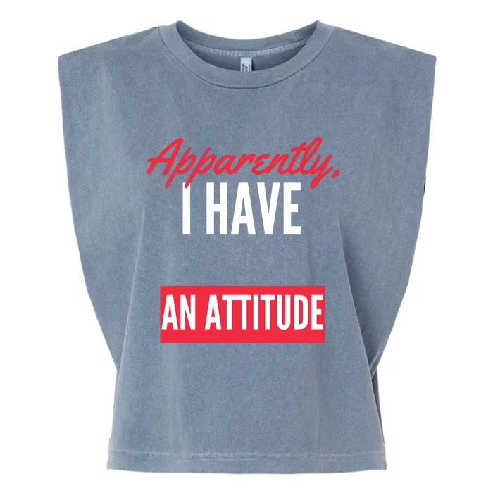 Apparently I Have An Attitude Sarcastic Attitude Funny Quote Funny Introvert Garment-Dyed Women's Muscle Tee