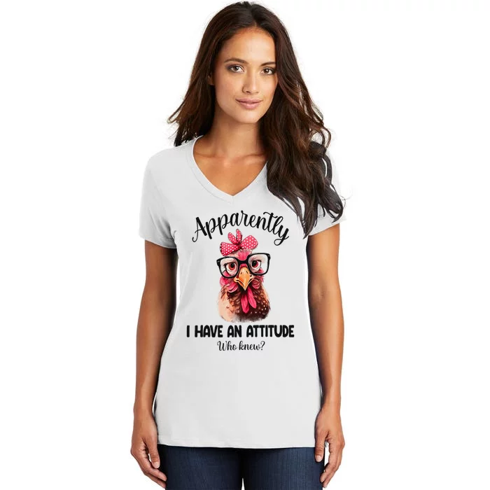 Apparently I Have An Attitude Who Knew Funny Chicken Women's V-Neck T-Shirt