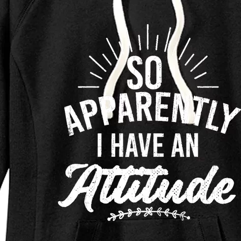 Apparently I Have An Attitude Fun Sarcastic Sarcasm Graphic Women's Fleece Hoodie