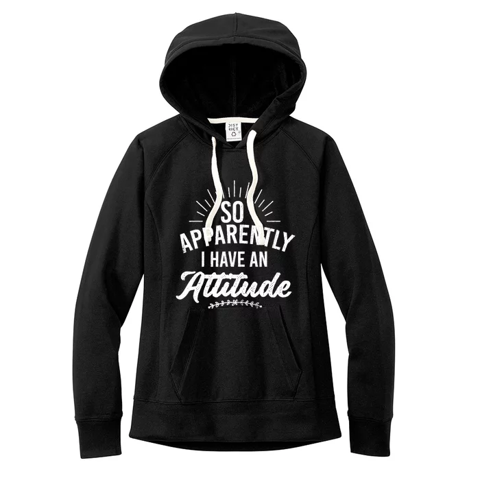 Apparently I Have An Attitude Fun Sarcastic Sarcasm Graphic Women's Fleece Hoodie