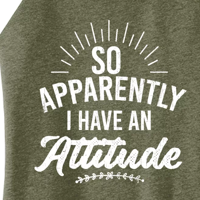 Apparently I Have An Attitude Fun Sarcastic Sarcasm Graphic Women’s Perfect Tri Rocker Tank