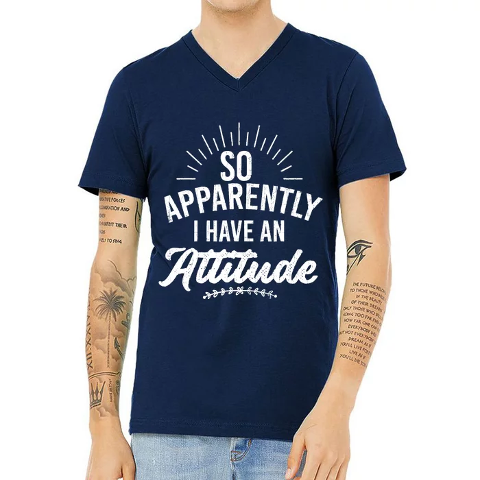 Apparently I Have An Attitude Fun Sarcastic Sarcasm Graphic V-Neck T-Shirt