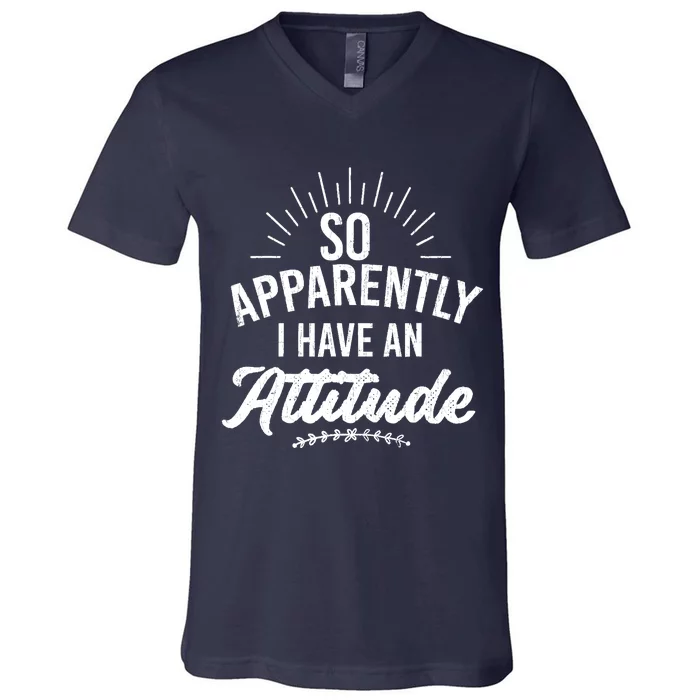 Apparently I Have An Attitude Fun Sarcastic Sarcasm Graphic V-Neck T-Shirt