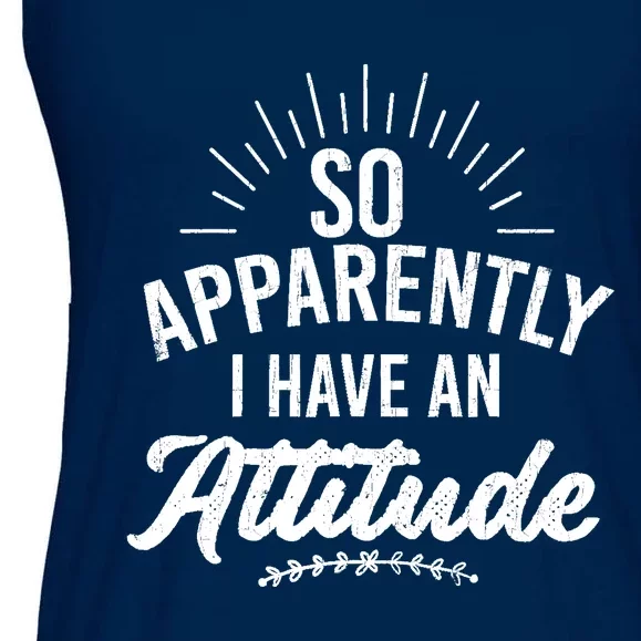 Apparently I Have An Attitude Fun Sarcastic Sarcasm Graphic Ladies Essential Flowy Tank