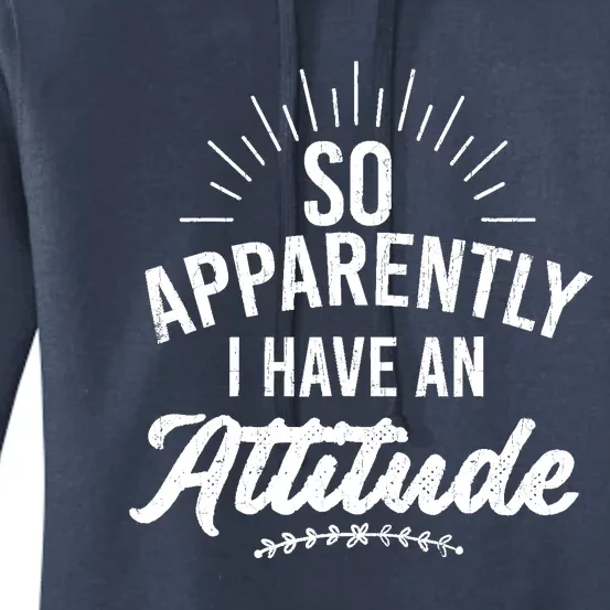 Apparently I Have An Attitude Fun Sarcastic Sarcasm Graphic Women's Pullover Hoodie