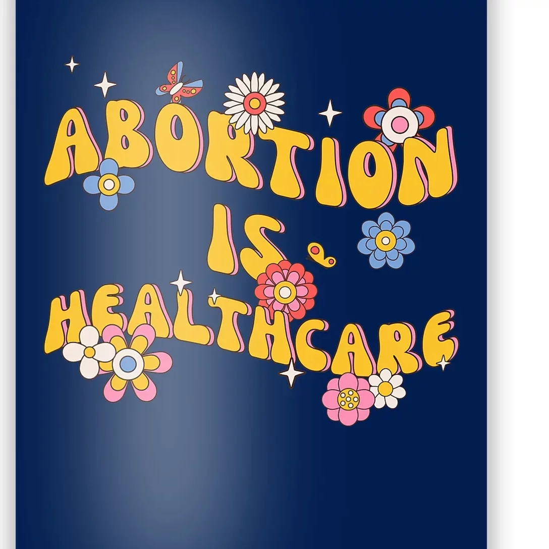 Abortion Is Healthcare Retro Floral Pro Choice Feminist Poster