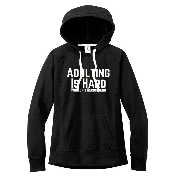 Adulting Is Hard WouldnT Recommend Women's Fleece Hoodie