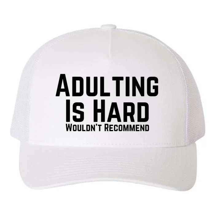 Adulting Is Hard WouldnT Recommend Yupoong Adult 5-Panel Trucker Hat