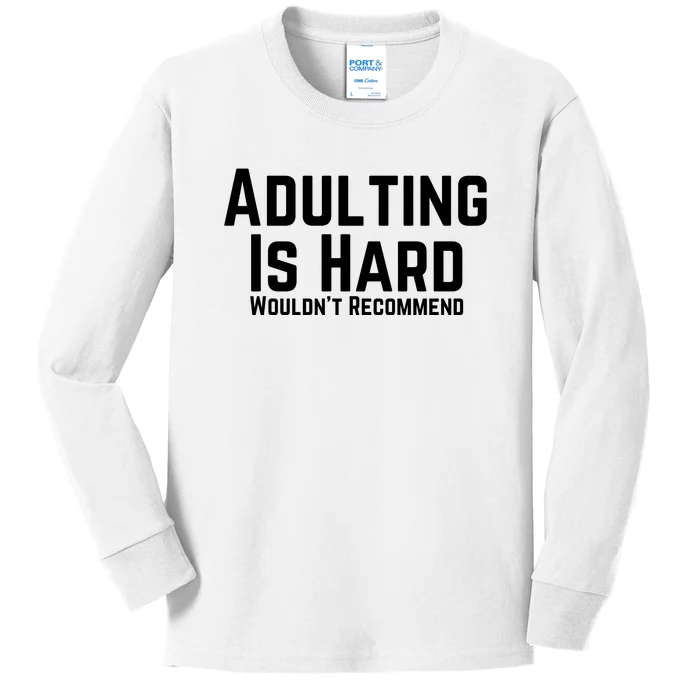 Adulting Is Hard WouldnT Recommend Kids Long Sleeve Shirt