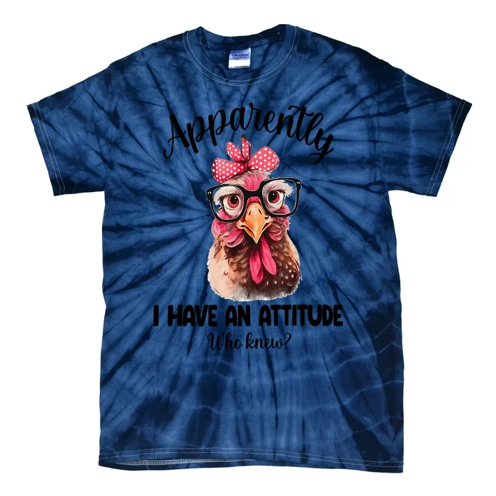 Apparently I Have An Attitude Who Knew Funny Chicken Tie-Dye T-Shirt