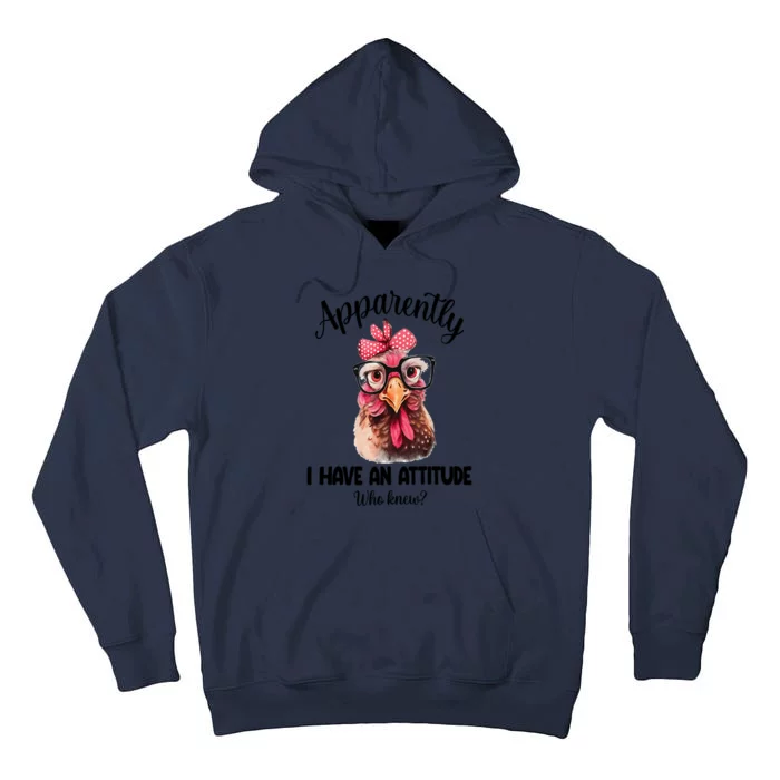 Apparently I Have An Attitude Who Knew Funny Chicken Tall Hoodie