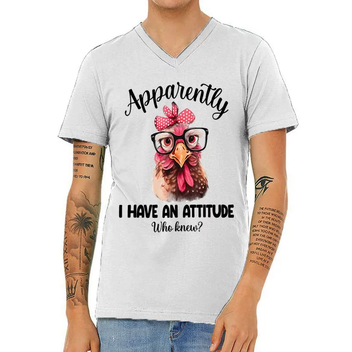 Apparently I Have An Attitude Who Knew Funny Chicken V-Neck T-Shirt