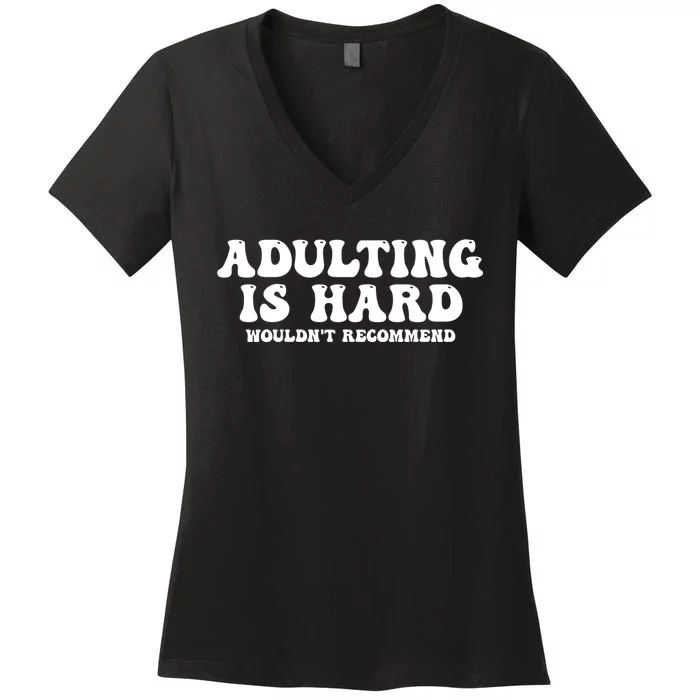 Adulting Is Hard Wouldnt Recommend Funny Sarcastic Sayings Women's V-Neck T-Shirt