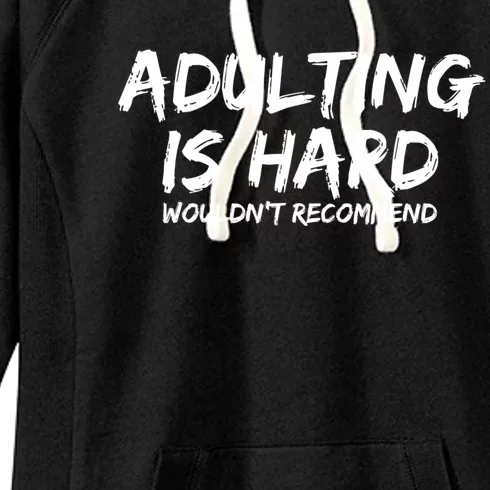 Adulting Is Hard Wouldnt Recommend Funny Sarcastic Sayings Women's Fleece Hoodie