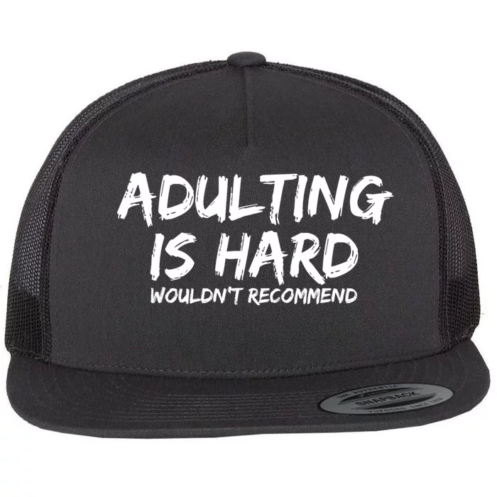 Adulting Is Hard Wouldnt Recommend Funny Sarcastic Sayings Flat Bill Trucker Hat