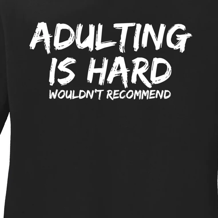 Adulting Is Hard Wouldnt Recommend Funny Sarcastic Sayings Ladies Long Sleeve Shirt