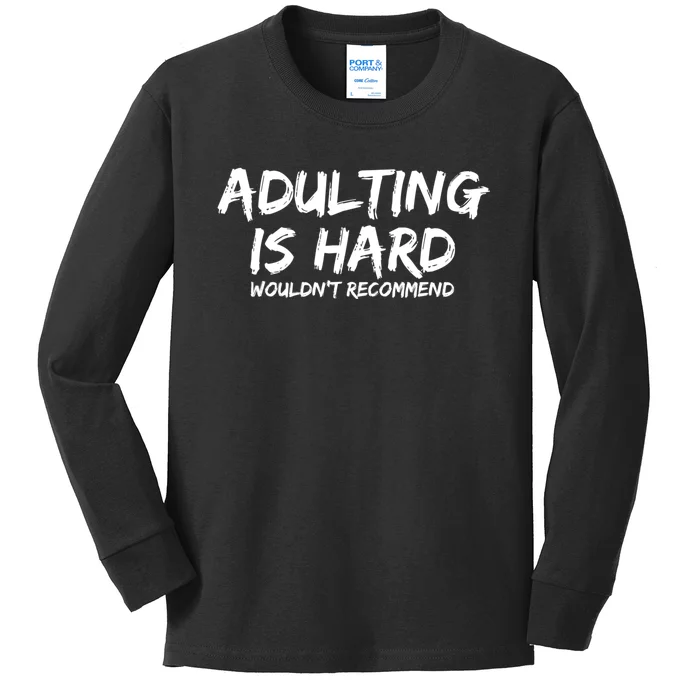 Adulting Is Hard Wouldnt Recommend Funny Sarcastic Sayings Kids Long Sleeve Shirt