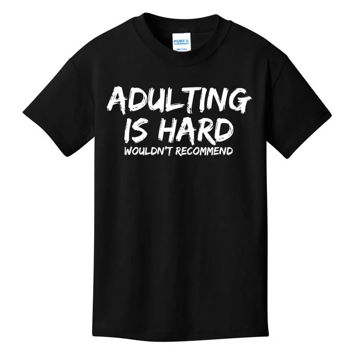 Adulting Is Hard Wouldnt Recommend Funny Sarcastic Sayings Kids T-Shirt