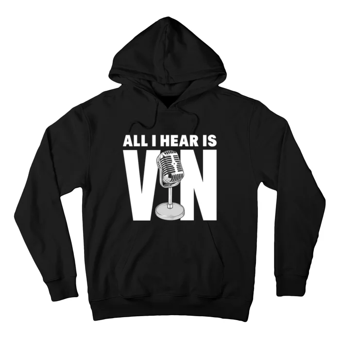 All I Hear Is Vin Hoodie