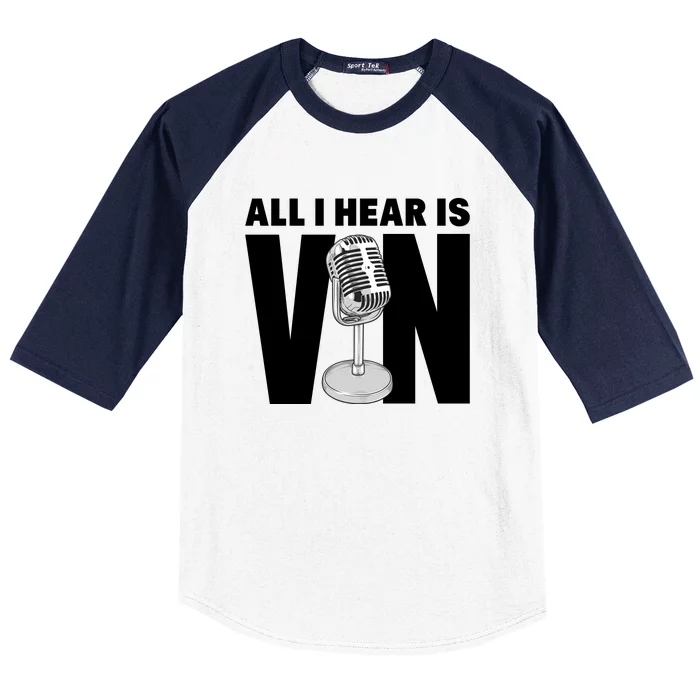 All I Hear Is Vin Baseball Sleeve Shirt