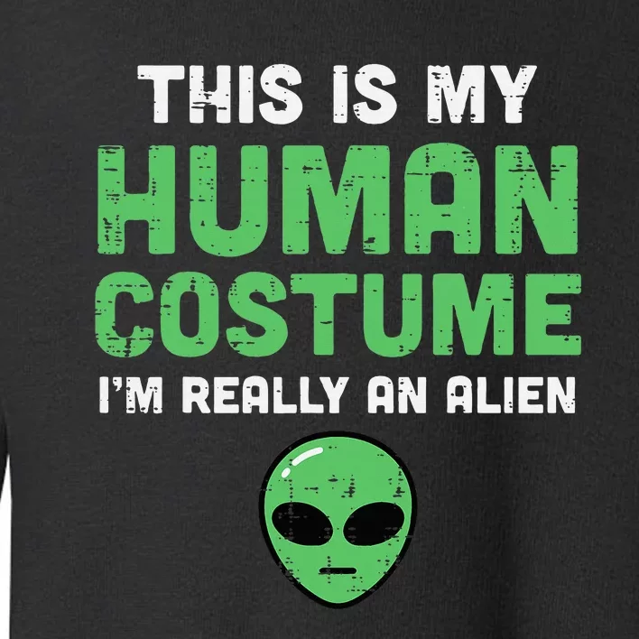 Alien Invasion Hilarious Halloween Disguise Toddler Sweatshirt