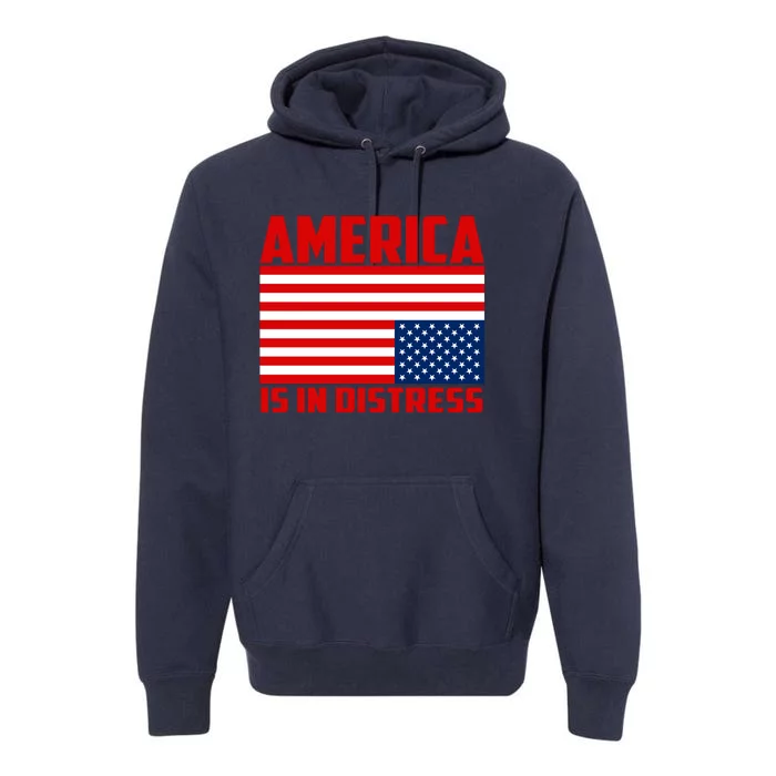 America Is In Distress Upside Down Flag Premium Hoodie