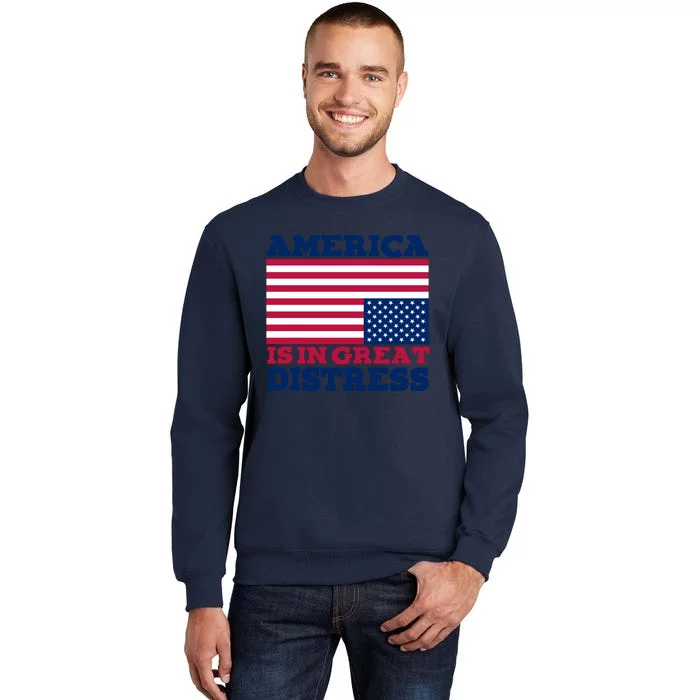 America Is In Great Distress Upside Down Flag Tall Sweatshirt