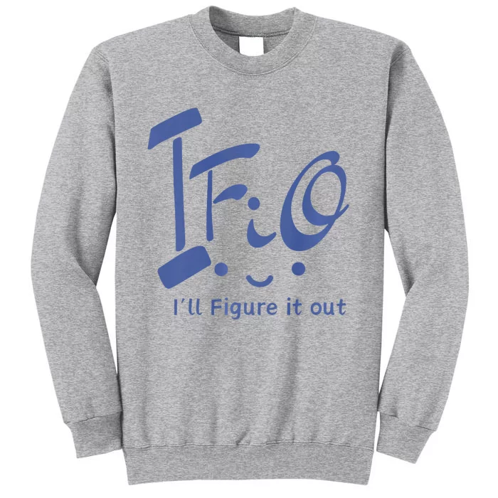 Anime Inspired Ifio ILl Figure It Out Tall Sweatshirt