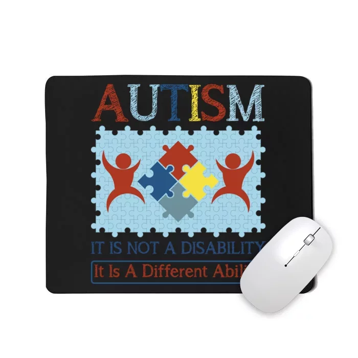 Autism It Is Not A Disability It Is A Different Ability Autism Awareness Month Mousepad