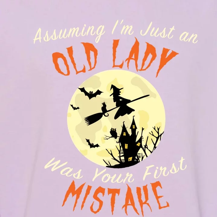 Assuming Im Just An Old Lady Was Your First Mistake Costume Great Gift Garment-Dyed Sweatshirt