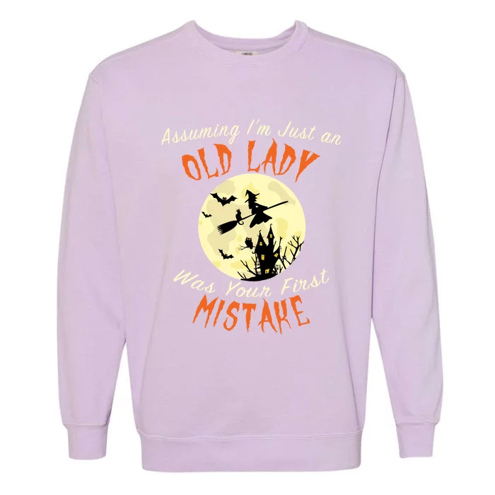 Assuming Im Just An Old Lady Was Your First Mistake Costume Great Gift Garment-Dyed Sweatshirt