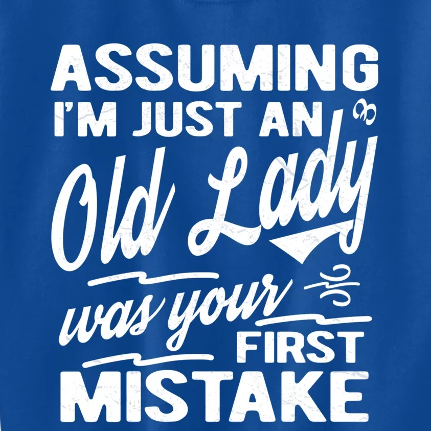 Assuming Im Just An Old Lady Was Your First Mistake Meaningful Gift Kids Sweatshirt