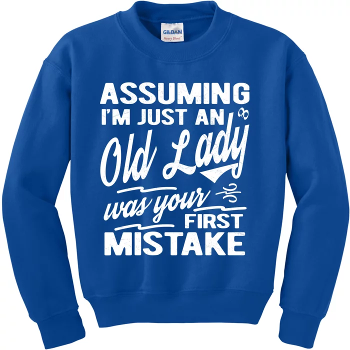 Assuming Im Just An Old Lady Was Your First Mistake Meaningful Gift Kids Sweatshirt