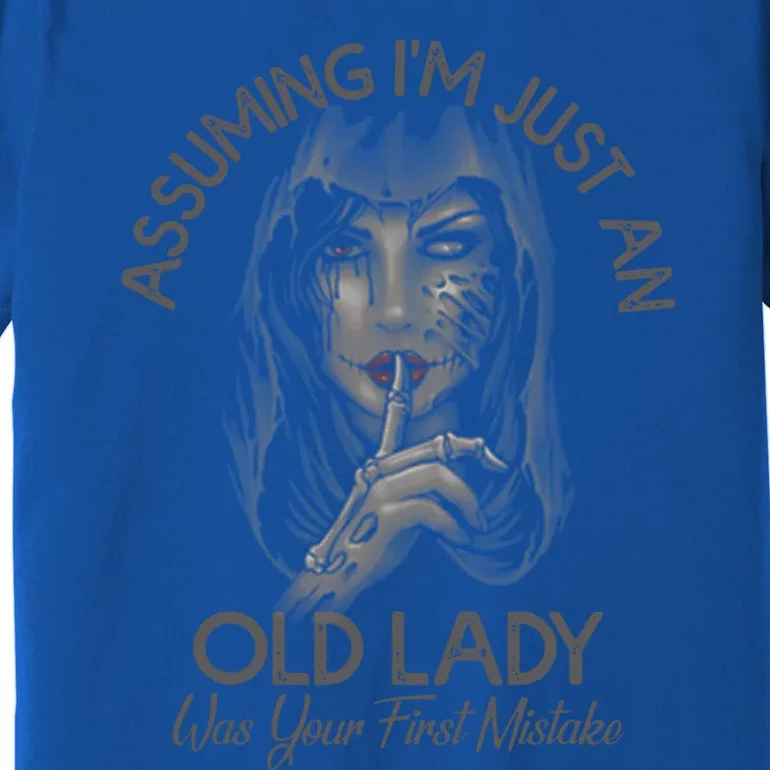 Assuming Im Just An Old Lady Was Your First Mistake Gift Premium T-Shirt