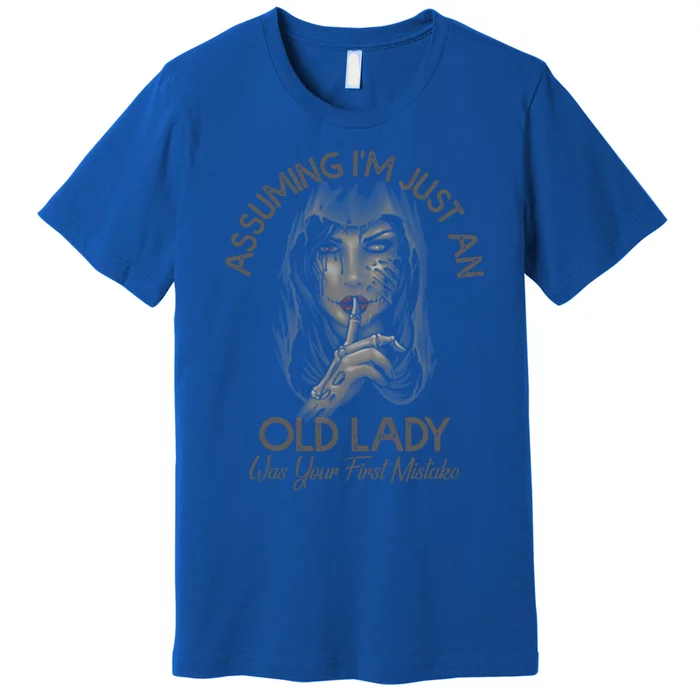 Assuming Im Just An Old Lady Was Your First Mistake Gift Premium T-Shirt