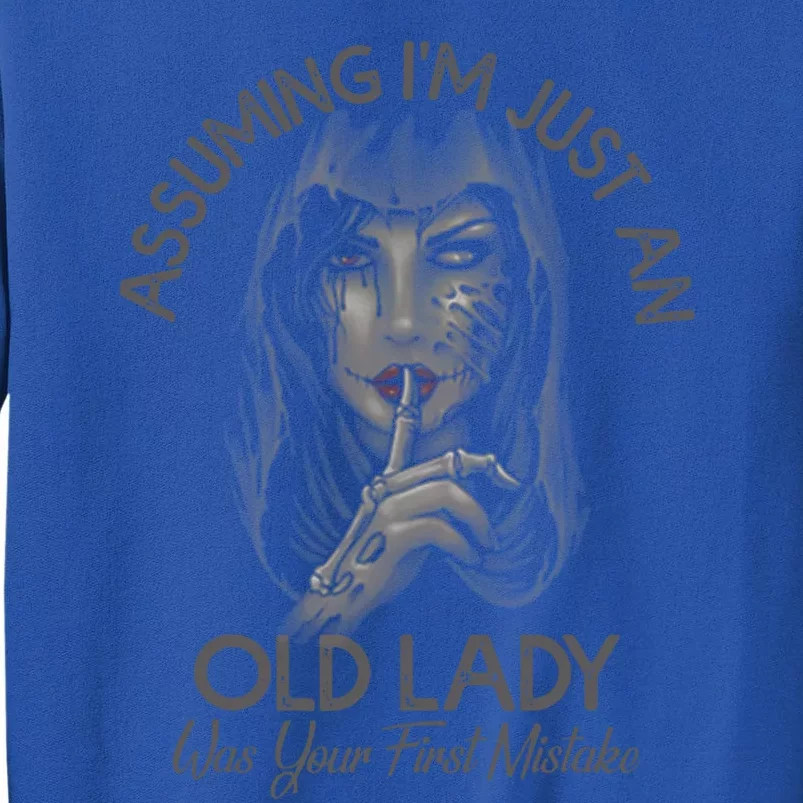 Assuming Im Just An Old Lady Was Your First Mistake Gift Tall Sweatshirt