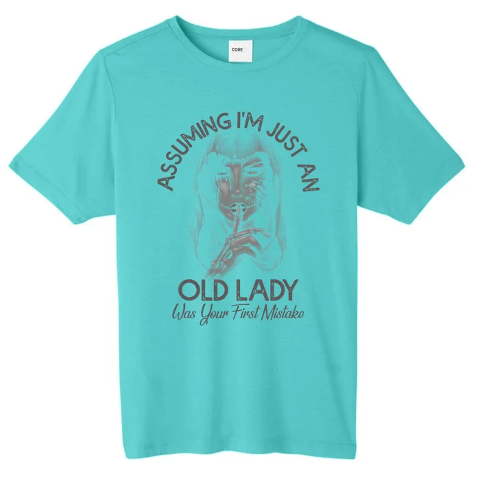 Assuming Im Just An Old Lady Was Your First Mistake Gift ChromaSoft Performance T-Shirt