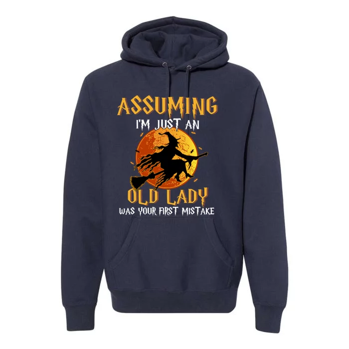 Assuming I'm Just An Old Lady Was Your First Mistake Witch Premium Hoodie