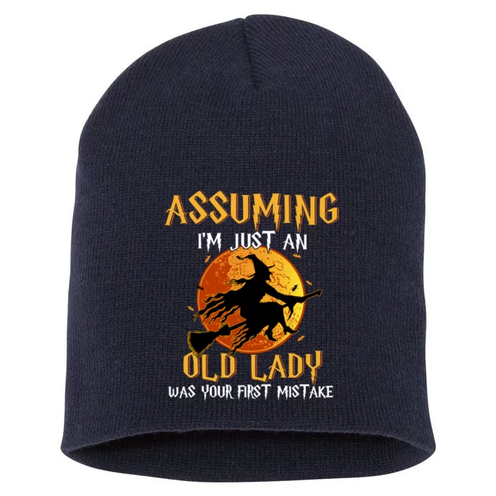 Assuming I'm Just An Old Lady Was Your First Mistake Witch Short Acrylic Beanie