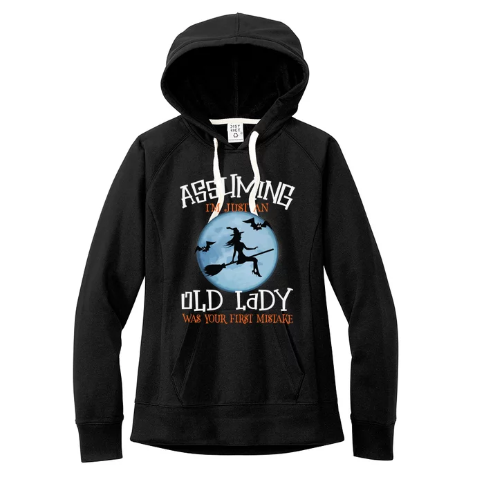 Assuming IM Just An Old Lady Was Your First Mistake Witch Gift Women's Fleece Hoodie