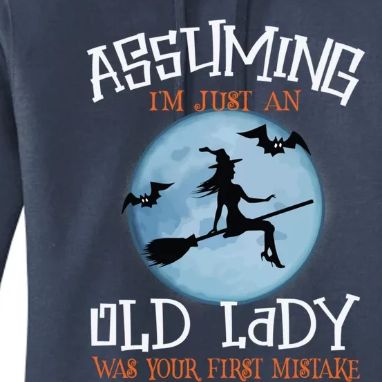 Assuming IM Just An Old Lady Was Your First Mistake Witch Gift Women's Pullover Hoodie