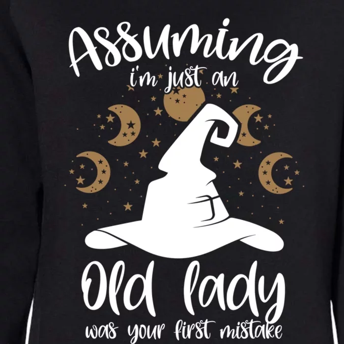 Assuming Im Just An Old Lady Was Your First Mistake Witch Cool Gift Womens California Wash Sweatshirt