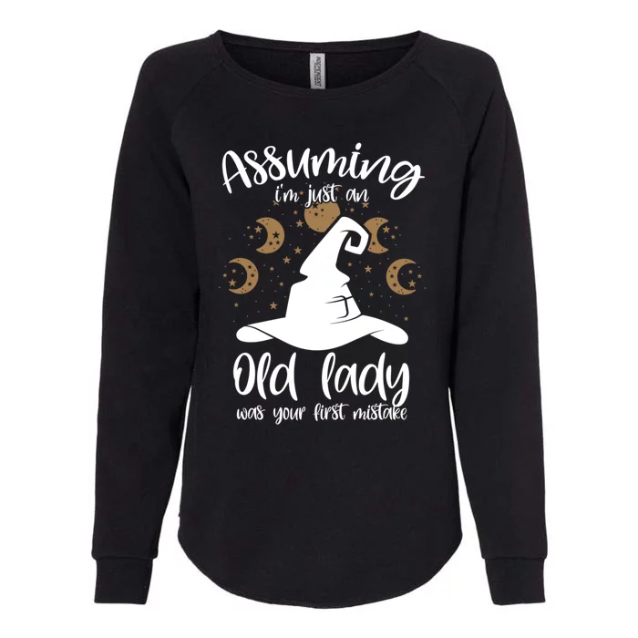 Assuming Im Just An Old Lady Was Your First Mistake Witch Cool Gift Womens California Wash Sweatshirt