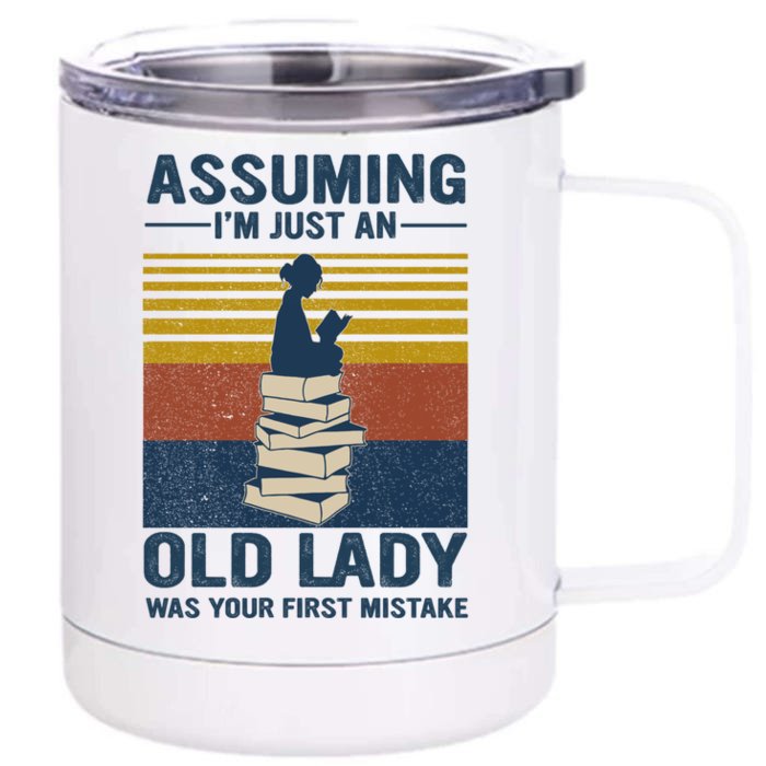 Assuming Im Just An Old Lady Is Your First Mistake Great Gift Front & Back 12oz Stainless Steel Tumbler Cup