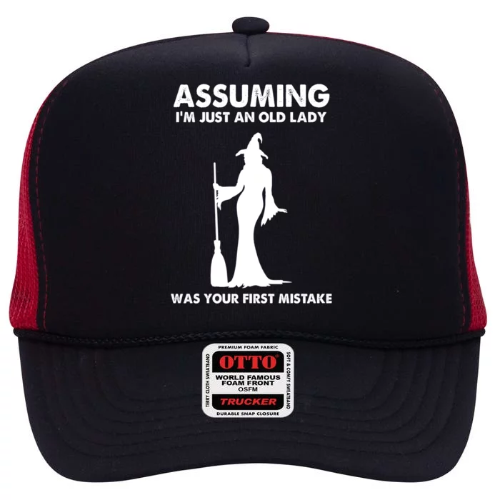 Assuming Im Just An Old Lady Was Your First Mistake Witch Gift High Crown Mesh Trucker Hat