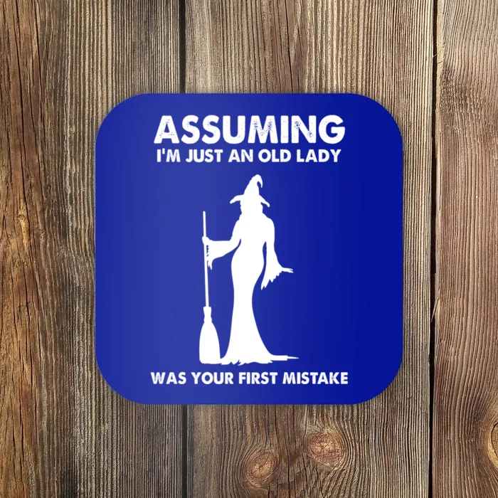 Assuming Im Just An Old Lady Was Your First Mistake Witch Gift Coaster