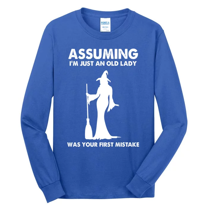 Assuming Im Just An Old Lady Was Your First Mistake Witch Gift Tall Long Sleeve T-Shirt