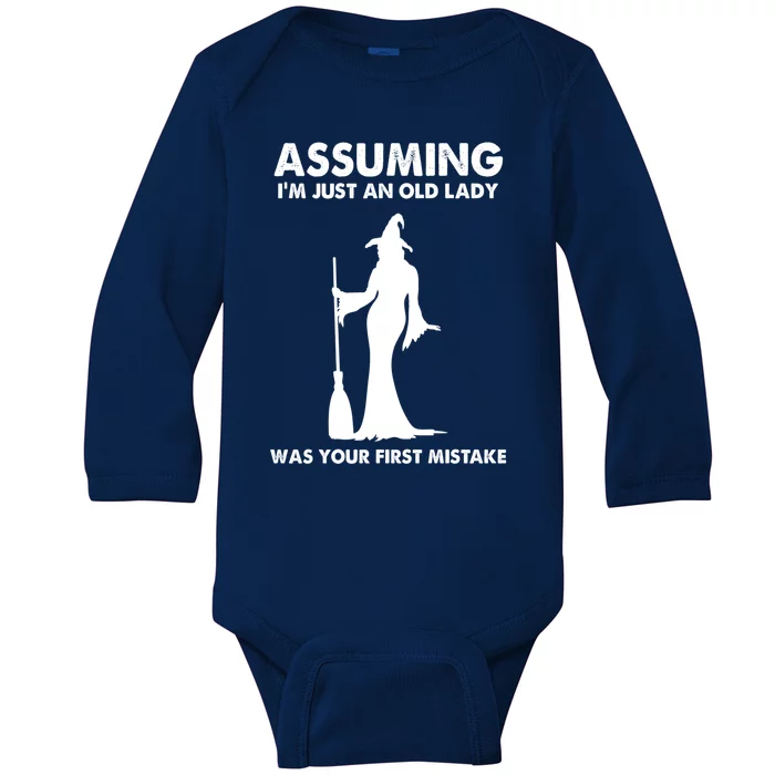 Assuming Im Just An Old Lady Was Your First Mistake Witch Gift Baby Long Sleeve Bodysuit